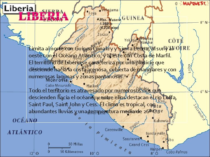 LIBERIA Limita al norte con Guinea Conakry y Sierra Leona, al sur y al
