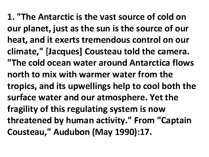 1. "The Antarctic is the vast source of cold on our planet, just as