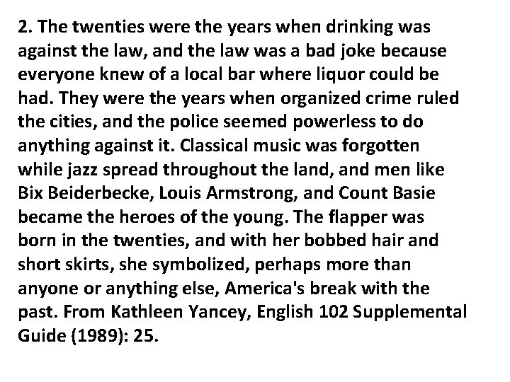 2. The twenties were the years when drinking was against the law, and the