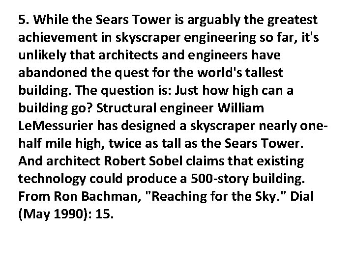 5. While the Sears Tower is arguably the greatest achievement in skyscraper engineering so