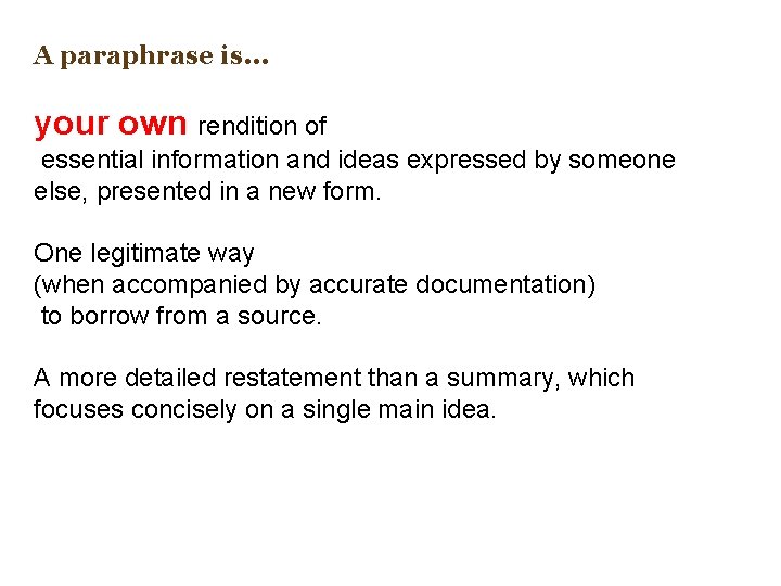 A paraphrase is. . . your own rendition of essential information and ideas expressed A paraphrase is. . . your own rendition of essential information and ideas expressed