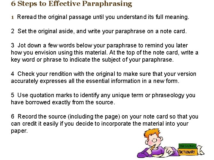 6 Steps to Effective Paraphrasing 1 Reread the original passage until you understand its