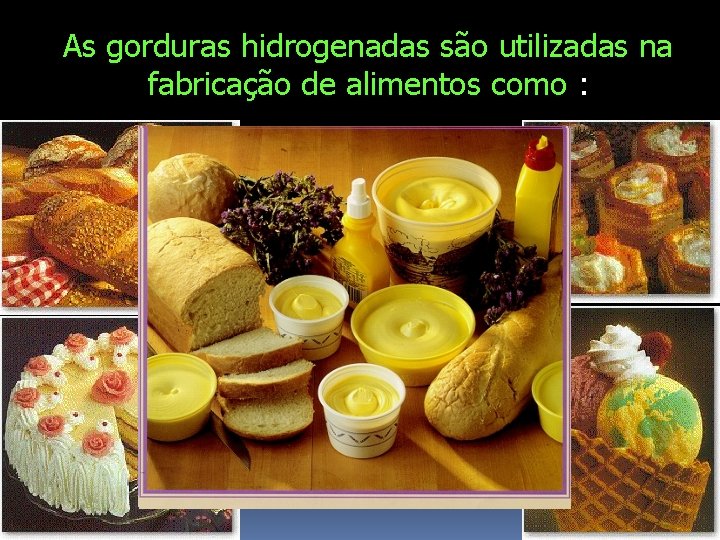 As gorduras hidrogenadas são utilizadas na fabricação de alimentos como : 