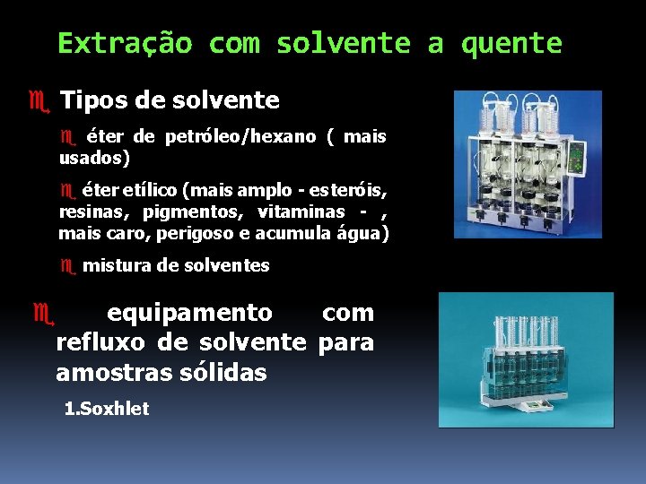 Extração com solvente a quente e Tipos de solvente e éter de petróleo/hexano (
