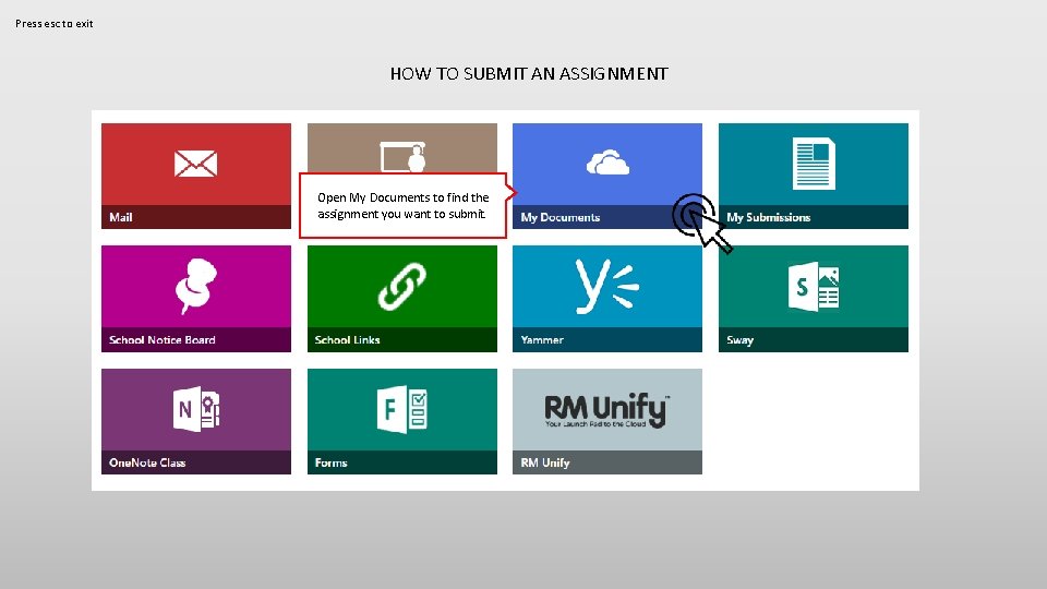 Press esc to exit HOW TO SUBMIT AN ASSIGNMENT Open My Documents to find