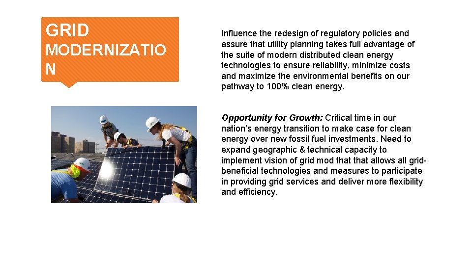 GRID MODERNIZATIO N Influence the redesign of regulatory policies and assure that utility planning GRID MODERNIZATIO N Influence the redesign of regulatory policies and assure that utility planning
