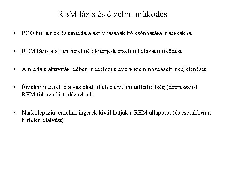 REM fázis és érzelmi működés • PGO hullámok és amigdala aktivitásának kölcsönhatása macskáknál •