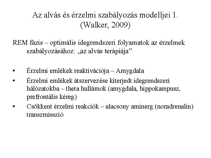 Az alvás és érzelmi szabályozás modelljei 1. (Walker, 2009) REM fázis – optimális idegrendszeri