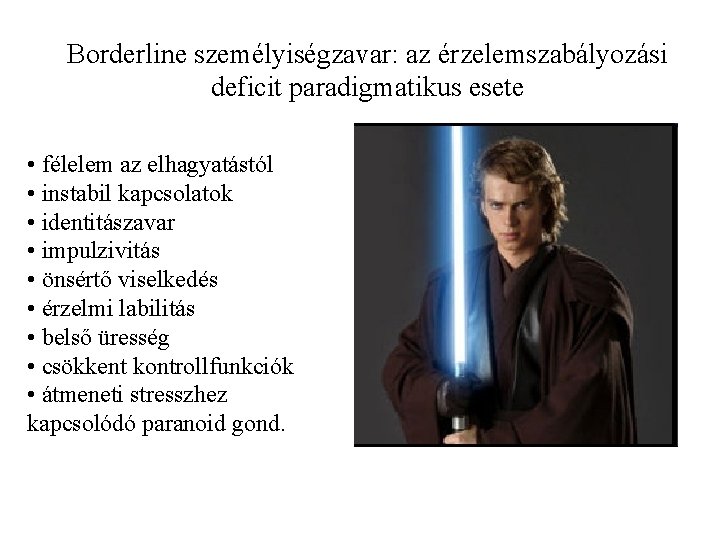 Borderline személyiségzavar: az érzelemszabályozási deficit paradigmatikus esete • félelem az elhagyatástól • instabil kapcsolatok