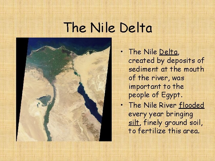 The Nile Delta • The Nile Delta, created by deposits of sediment at the