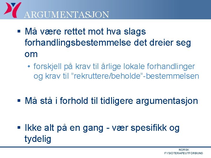 ARGUMENTASJON § Må være rettet mot hva slags forhandlingsbestemmelse det dreier seg om •