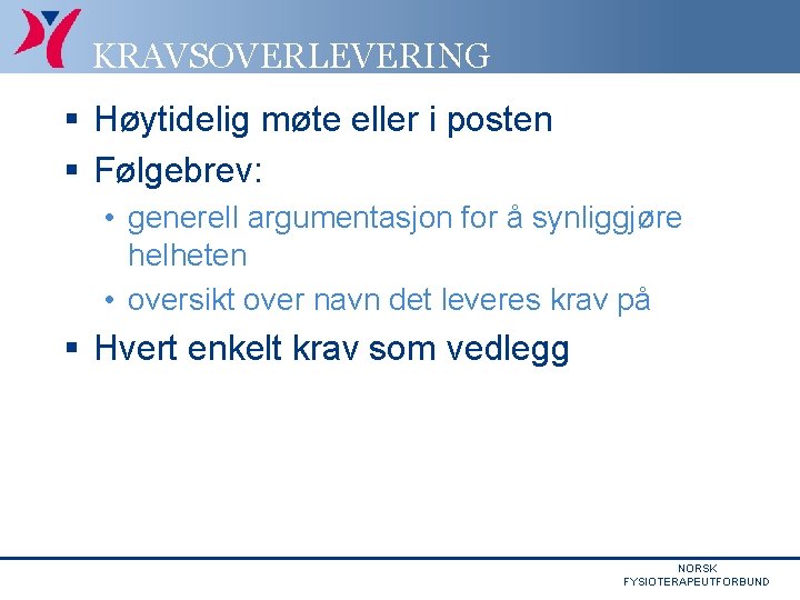 KRAVSOVERLEVERING § Høytidelig møte eller i posten § Følgebrev: • generell argumentasjon for å