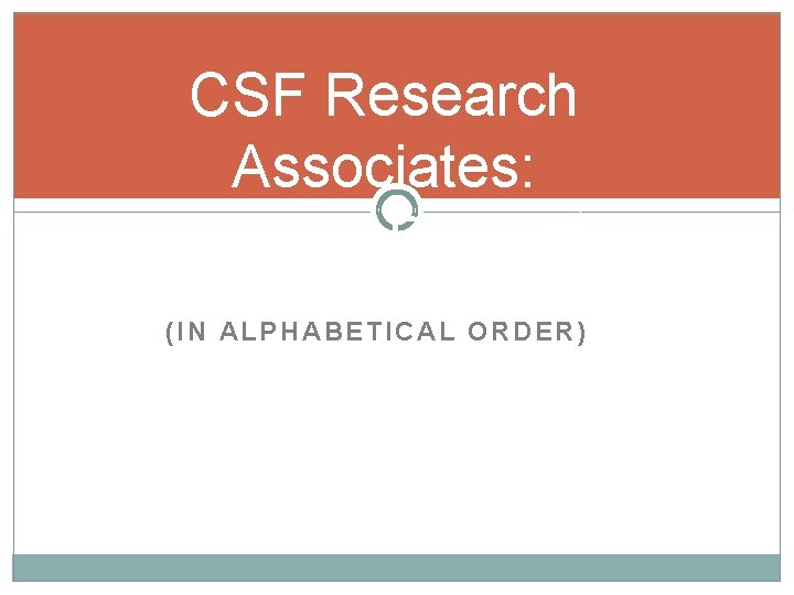 CSF Research Associates: 1995 to Present (IN ALPHABETICAL ORDER) 