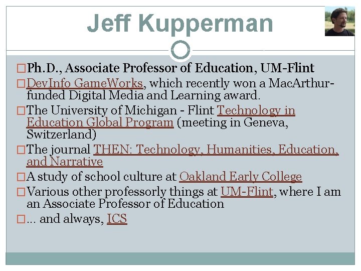 Jeff Kupperman �Ph. D. , Associate Professor of Education, UM-Flint �Dev. Info Game. Works,