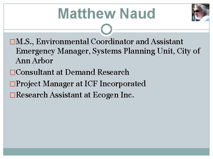 Matthew Naud �M. S. , Environmental Coordinator and Assistant Emergency Manager, Systems Planning Unit,