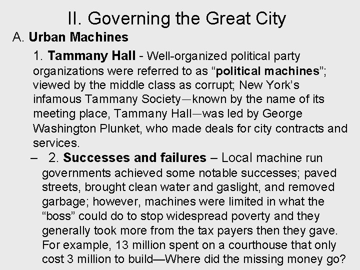 II. Governing the Great City A. Urban Machines 1. Tammany Hall - Well-organized political