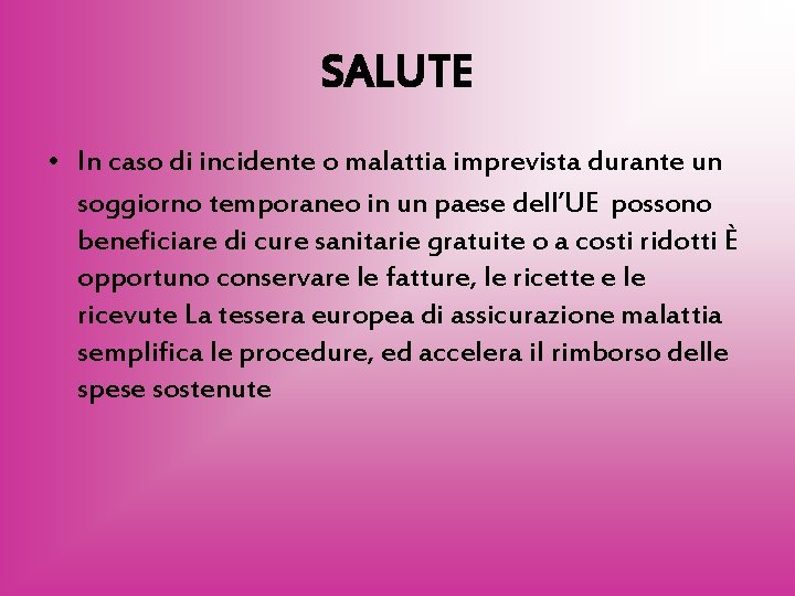 SALUTE • In caso di incidente o malattia imprevista durante un soggiorno temporaneo in