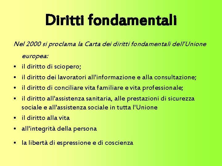 Diritti fondamentali Nel 2000 si proclama la Carta dei diritti fondamentali dell'Unione europea: •