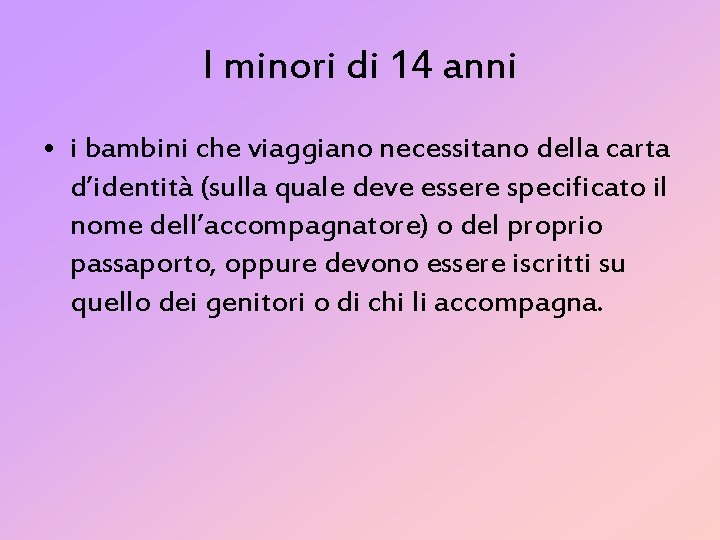 I minori di 14 anni • i bambini che viaggiano necessitano della carta d’identità