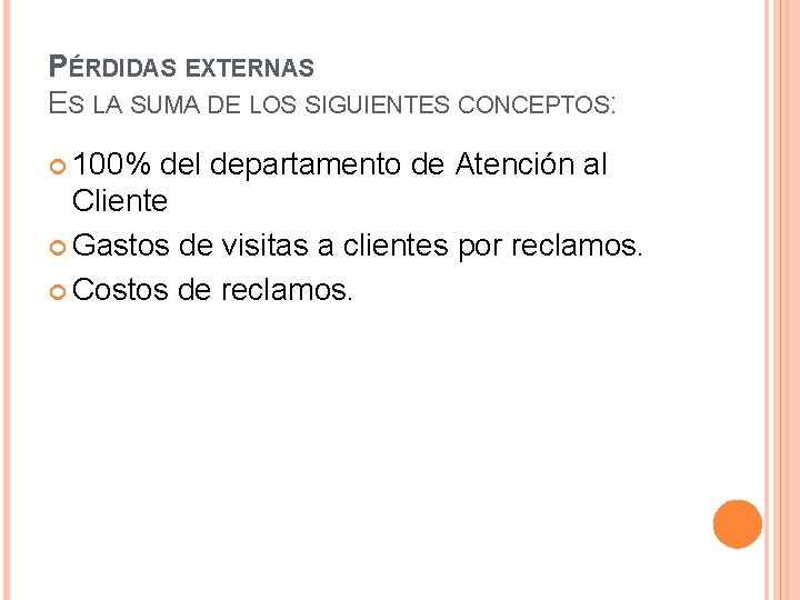 PÉRDIDAS EXTERNAS ES LA SUMA DE LOS SIGUIENTES CONCEPTOS: 100% del departamento de Atención