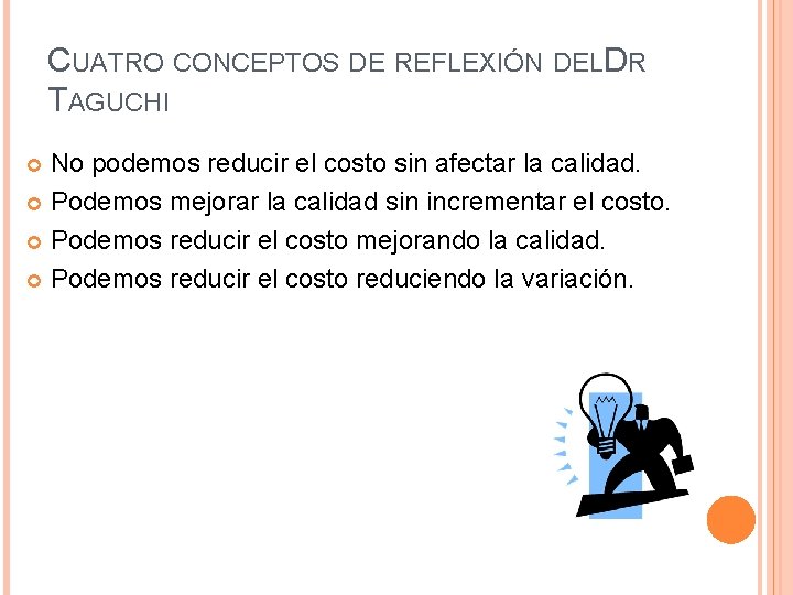 CUATRO CONCEPTOS DE REFLEXIÓN DELD R TAGUCHI No podemos reducir el costo sin afectar