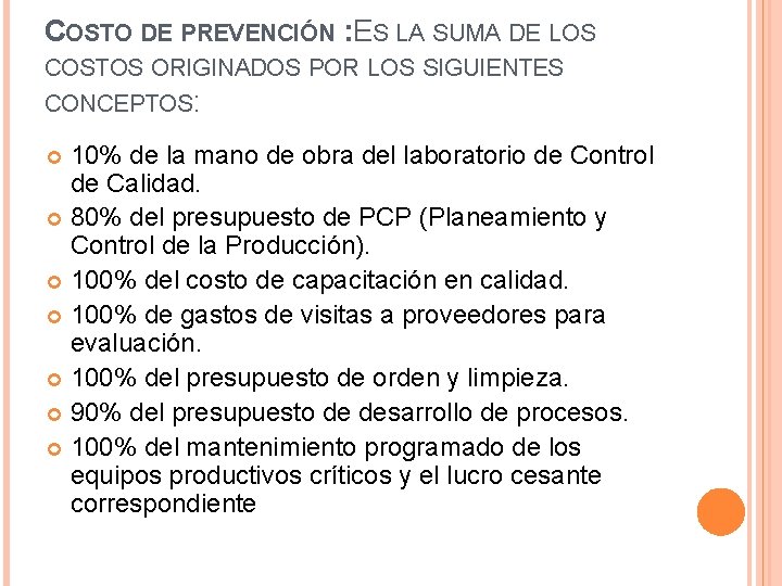 COSTO DE PREVENCIÓN : ES LA SUMA DE LOS COSTOS ORIGINADOS POR LOS SIGUIENTES