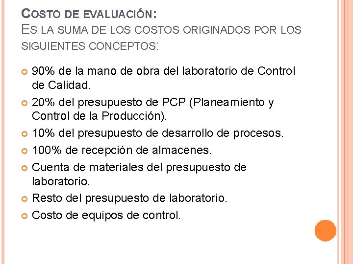 COSTO DE EVALUACIÓN: ES LA SUMA DE LOS COSTOS ORIGINADOS POR LOS SIGUIENTES CONCEPTOS: