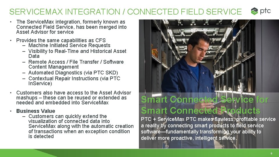 SERVICEMAX INTEGRATION / CONNECTED FIELD SERVICE • The Service. Max integration, formerly known as