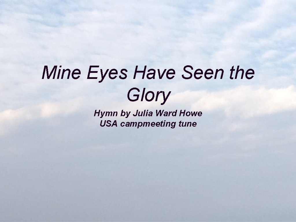 Mine Eyes Have Seen the Glory Hymn by Julia Ward Howe USA campmeeting tune