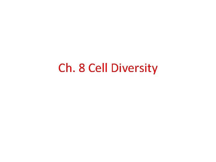 Ch. 8 Cell Diversity 