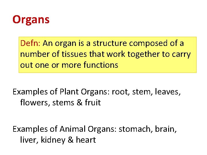 Organs Defn: An organ is a structure composed of a number of tissues that