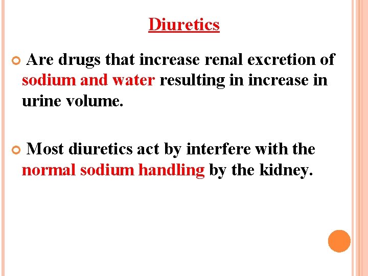 Diuretics Are drugs that increase renal excretion of sodium and water resulting in increase