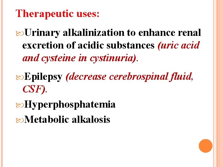 Therapeutic uses: Urinary alkalinization to enhance renal excretion of acidic substances (uric acid and