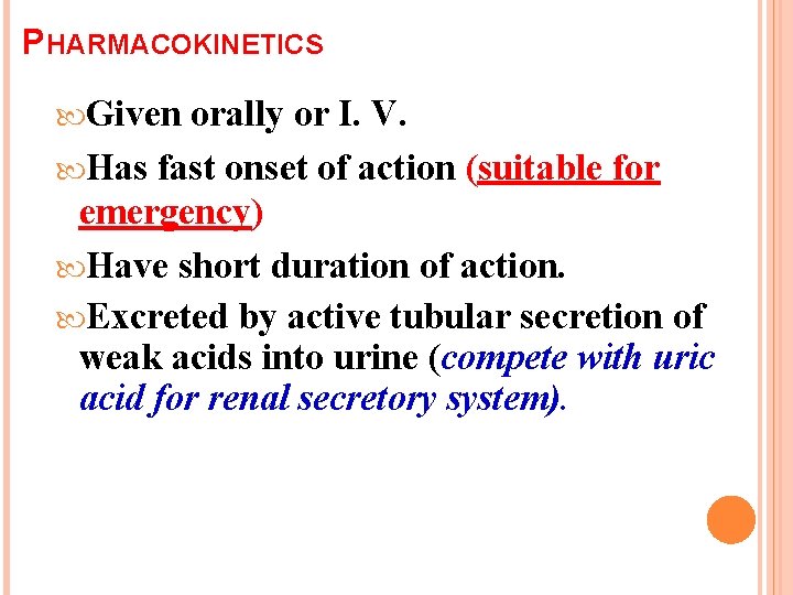 PHARMACOKINETICS Given orally or I. V. Has fast onset of action (suitable for emergency)