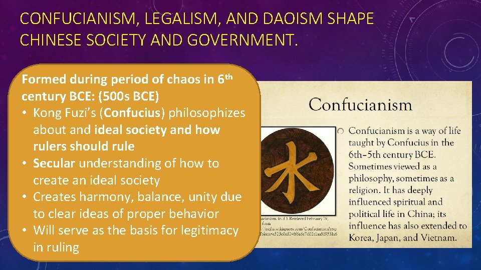 CONFUCIANISM, LEGALISM, AND DAOISM SHAPE CHINESE SOCIETY AND GOVERNMENT. Formed during period of chaos