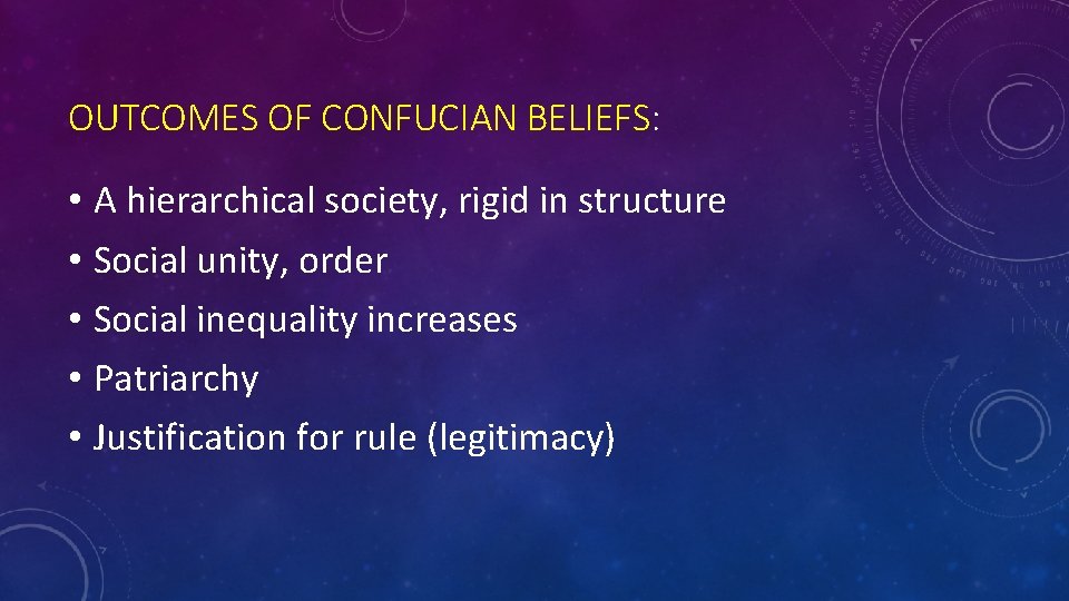 OUTCOMES OF CONFUCIAN BELIEFS: • A hierarchical society, rigid in structure • Social unity,