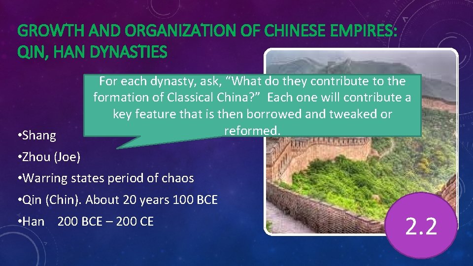 GROWTH AND ORGANIZATION OF CHINESE EMPIRES: QIN, HAN DYNASTIES • Shang For each dynasty,