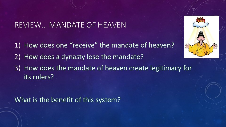 REVIEW… MANDATE OF HEAVEN 1) How does one “receive” the mandate of heaven? 2)