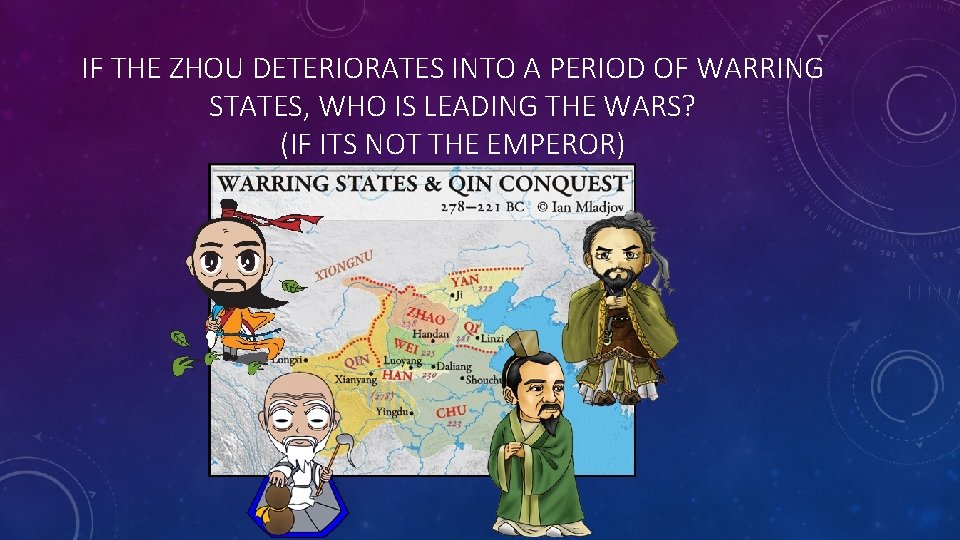IF THE ZHOU DETERIORATES INTO A PERIOD OF WARRING STATES, WHO IS LEADING THE