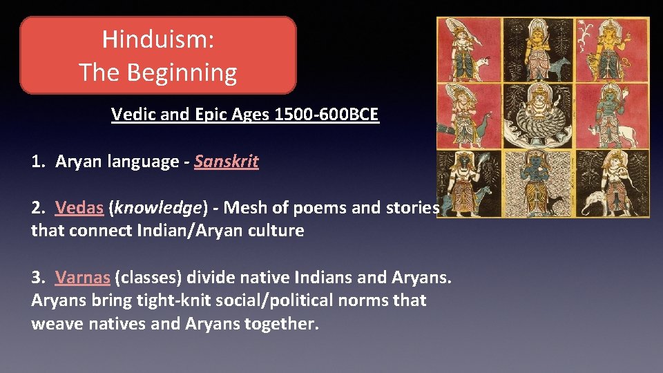Hinduism: The Beginning Vedic and Epic Ages 1500 -600 BCE 1. Aryan language -