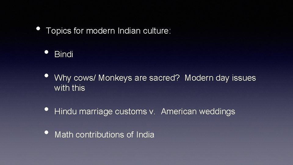  • Topics for modern Indian culture: • • Bindi Why cows/ Monkeys are