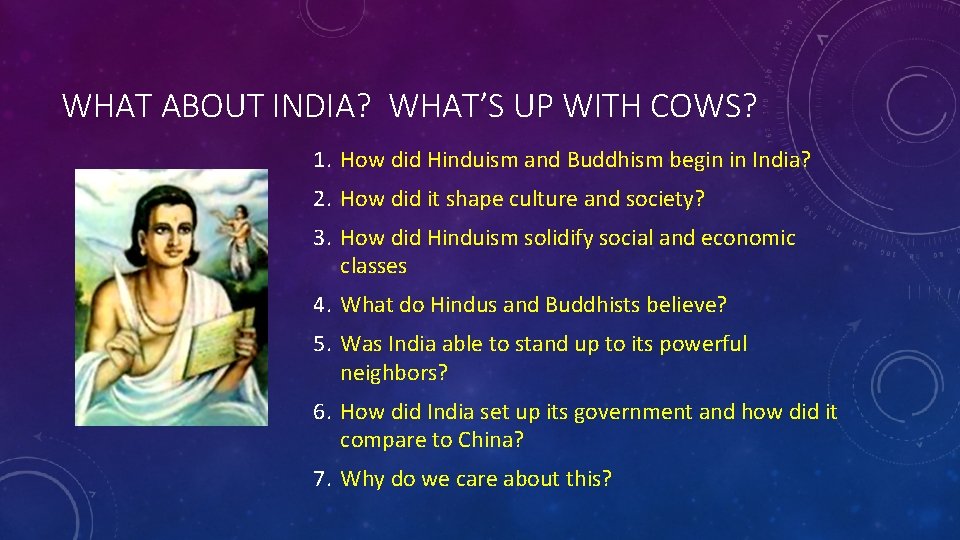 WHAT ABOUT INDIA? WHAT’S UP WITH COWS? 1. How did Hinduism and Buddhism begin