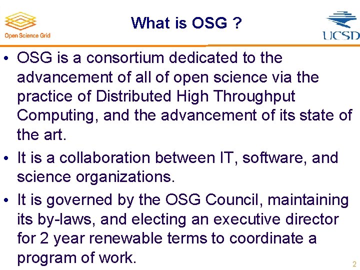 What is OSG ? • OSG is a consortium dedicated to the advancement of
