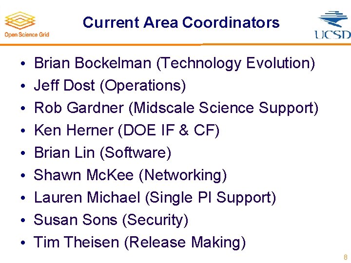 Current Area Coordinators • • • Brian Bockelman (Technology Evolution) Jeff Dost (Operations) Rob