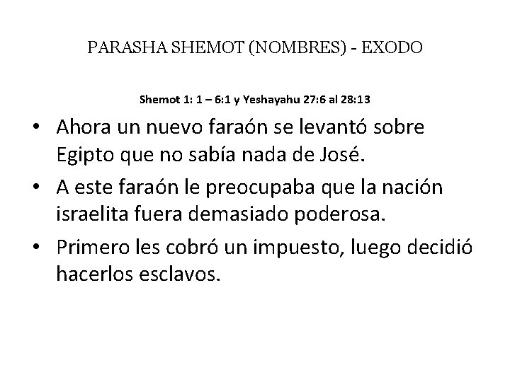 PARASHA SHEMOT (NOMBRES) - EXODO Shemot 1: 1 – 6: 1 y Yeshayahu 27: