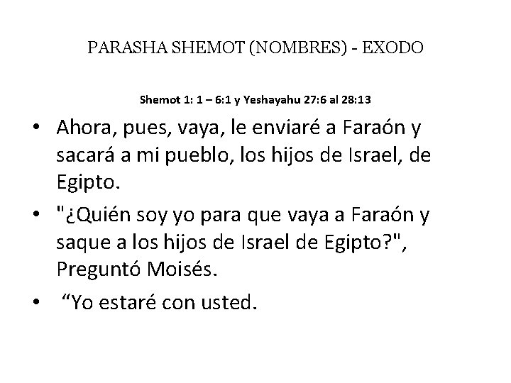 PARASHA SHEMOT (NOMBRES) - EXODO Shemot 1: 1 – 6: 1 y Yeshayahu 27: