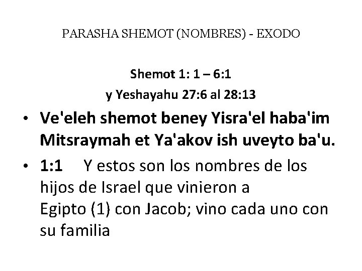 PARASHA SHEMOT (NOMBRES) - EXODO Shemot 1: 1 – 6: 1 y Yeshayahu 27: