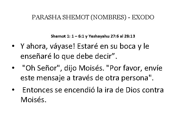 PARASHA SHEMOT (NOMBRES) - EXODO Shemot 1: 1 – 6: 1 y Yeshayahu 27: