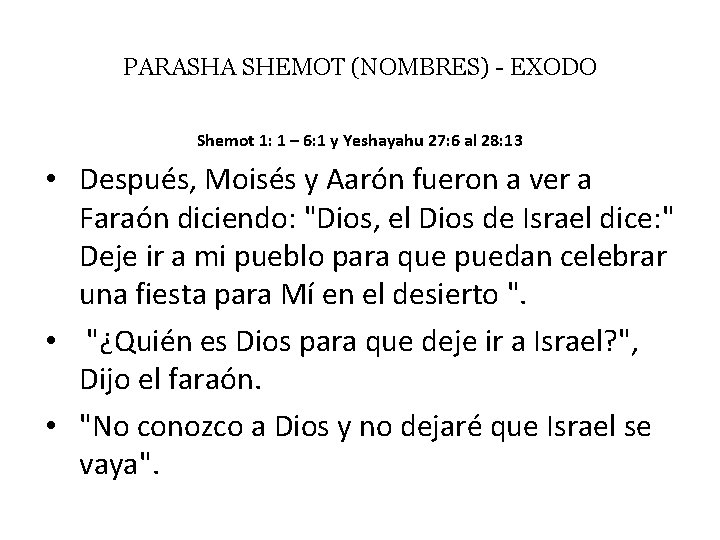 PARASHA SHEMOT (NOMBRES) - EXODO Shemot 1: 1 – 6: 1 y Yeshayahu 27: