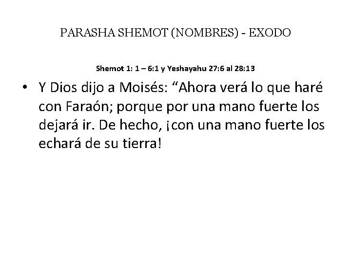 PARASHA SHEMOT (NOMBRES) - EXODO Shemot 1: 1 – 6: 1 y Yeshayahu 27: